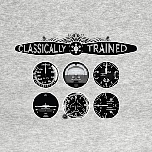 Classically trained pilot with prop and steam instruments T-Shirt